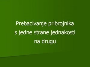 Prebacivanje pribrojnika s jedne strane jednakosti na drugu