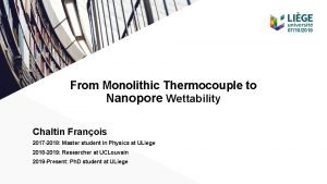 07102019 From Monolithic Thermocouple to Nanopore Wettability Chaltin