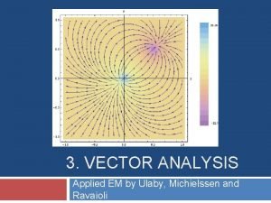 3 VECTOR ANALYSIS Applied EM by Ulaby Michielssen