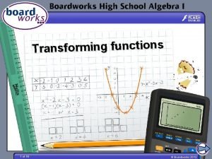 Transforming functions 1 of 16 Boardworks 2012 Transforming