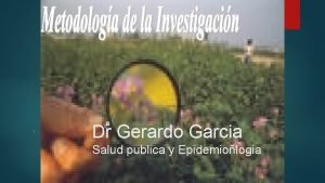 Dr Gerardo Garcia Salud publica y Epidemiologia Hay