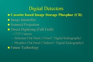 Digital Detectors Cassette based Image Storage Phosphor CR
