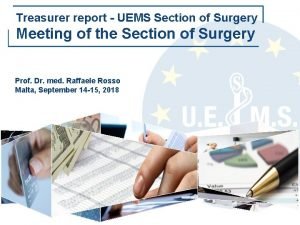 Treasurer report UEMS Section of Surgery Meeting of