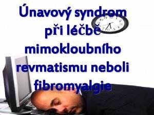 navov syndrom pi lb mimokloubnho revmatismu neboli fibromyalgie