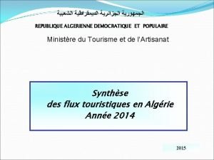 REPUBLIQUE ALGERIENNE DEMOCRATIQUE ET POPULAIRE Ministre du Tourisme