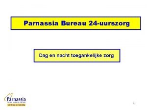 Parnassia Bureau 24 uurszorg Dag en nacht toegankelijke