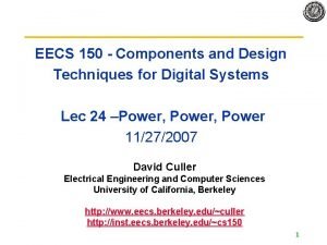 EECS 150 Components and Design Techniques for Digital