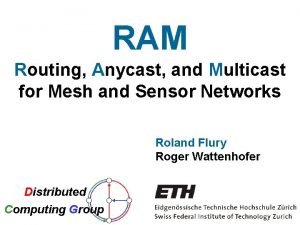RAM Routing Anycast and Multicast for Mesh and