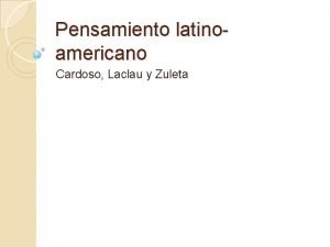Pensamiento latinoamericano Cardoso Laclau y Zuleta Lo tradicional