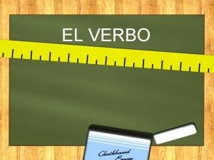 Las partes del verbo Las partes del verbo
