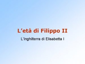 Let di Filippo II LInghilterra di Elisabetta I