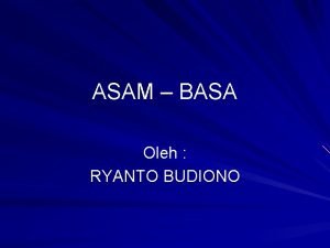 ASAM BASA Oleh RYANTO BUDIONO Ada 3 teori