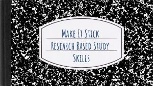 Make It Stick Research Based Study Skills Highly