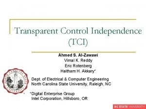 Transparent Control Independence TCI Ahmed S AlZawawi Vimal