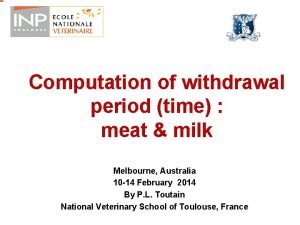 Meat and milk withdrawal times
