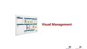 Visual Management What is Visual Management Visual Management