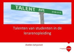 Talenten van studenten in de lerarenopleiding Evelien Schyvinck