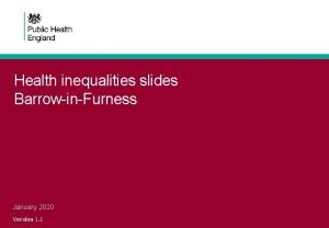 Health inequalities slides BarrowinFurness January 2020 Version 1