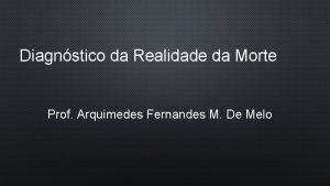 Diagnstico da Realidade da Morte Prof Arquimedes Fernandes