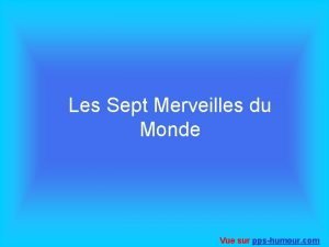 Les Sept Merveilles du Monde Vue sur ppshumour