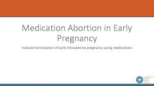 Medication Abortion in Early Pregnancy Induced termination of