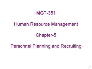 MGT351 Human Resource Management Chapter5 Personnel Planning and