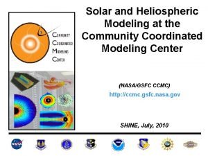 Solar and Heliospheric Modeling at the Community Coordinated