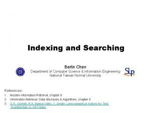 Indexing and Searching Berlin Chen Department of Computer