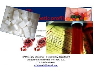 Lab 7 Diabetic profile KAUFaculty of Science Biochemistry