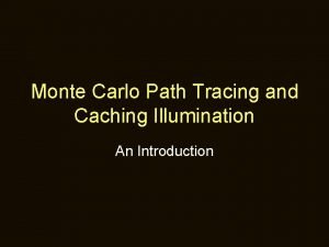 Monte carlo ray tracing