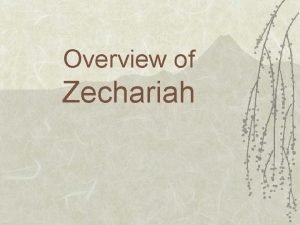 Overview of Zechariah Timeline 721 B C Assyria