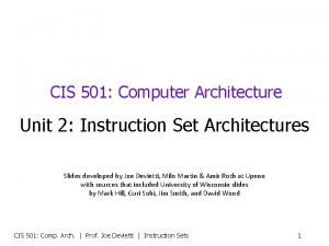 CIS 501 Computer Architecture Unit 2 Instruction Set