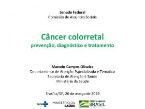 Senado Federal Comisso de Assuntos Sociais Cncer colorretal