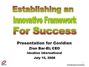 Presentation for Covidien Zion BarEl CEO Ideation International