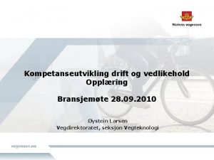 Kompetanseutvikling drift og vedlikehold Opplring Bransjemte 28 09