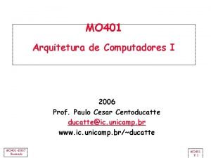 MO 401 Arquitetura de Computadores I 2006 Prof