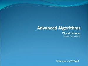Advanced Algorithms Piyush Kumar Lecture 1 Introduction Welcome