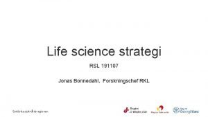 Life science strategi RSL 191107 Jonas Bonnedahl Forskningschef