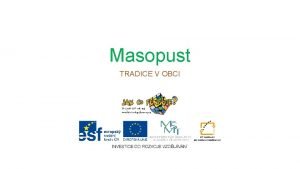 Masopust TRADICE V OBCI Masopust v nai obci