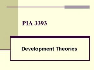 PIA 3393 Development Theories Week Nine n Development