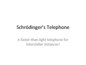 Schrdingers Telephone A fasterthanlight telephone for interstellar distances