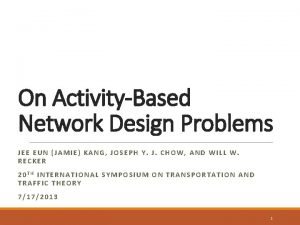 On ActivityBased Network Design Problems JEE EUN JAMIE