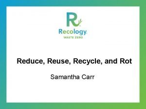 Reduce Reuse Recycle and Rot Samantha Carr Single