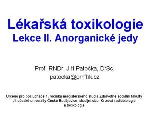 Lkask toxikologie Lekce II Anorganick jedy Prof RNDr