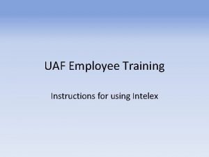 UAF Employee Training Instructions for using Intelex Intelex