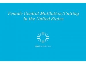 Female Genital MutilationCutting in the United States INVESTIGATE