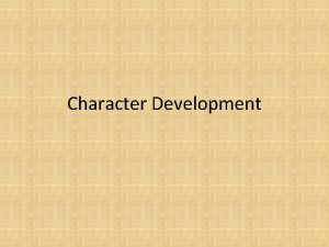 Character Development What is character development The unfolding