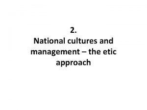 2 National cultures and management the etic approach