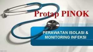 Protap PINOK PERAWATAN ISOLASI MONITORING INFEKSI PROTAP PERAWATAN