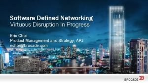Software Defined Networking Virtuous Disruption In Progress Eric